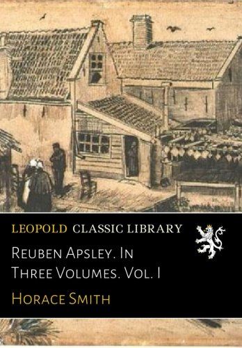 Reuben Apsley. In Three Volumes. Vol. I