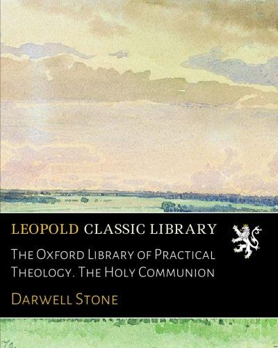 The Oxford Library of Practical Theology. The Holy Communion