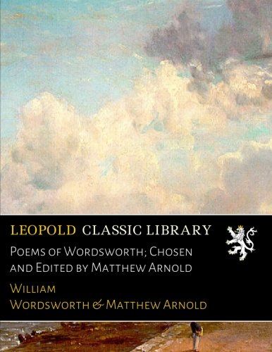 Poems of Wordsworth; Chosen and Edited by Matthew Arnold