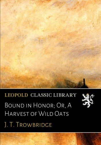 Bound in Honor; Or, A Harvest of Wild Oats