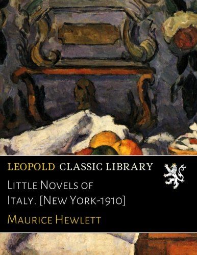 Little Novels of Italy. [New York-1910]