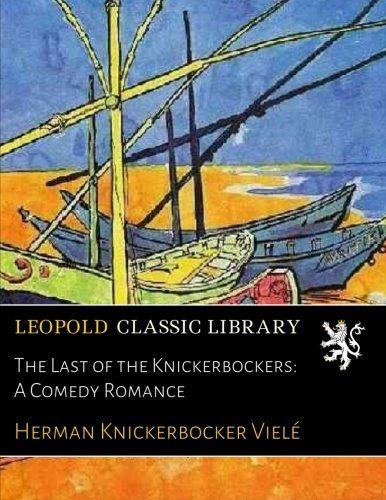 The Last of the Knickerbockers: A Comedy Romance