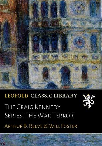 The Craig Kennedy Series. The War Terror