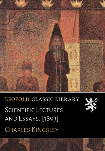 Scientific Lectures and Essays. [1893]