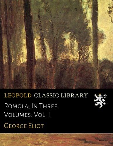 Romola; In Three Volumes. Vol. II
