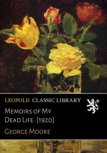 Memoirs of My Dead Life. [1920]