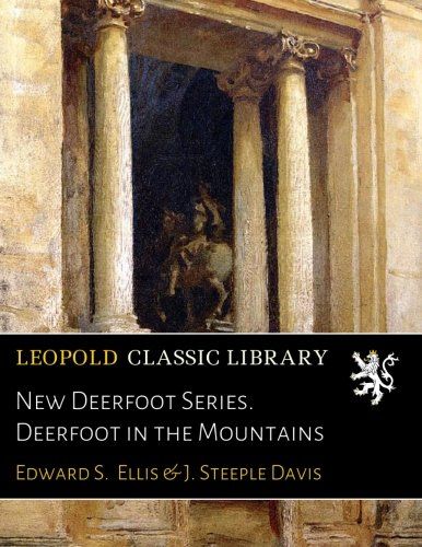 New Deerfoot Series. Deerfoot in the Mountains