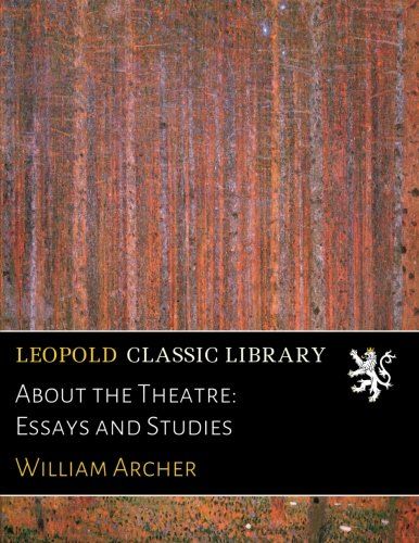 About the Theatre: Essays and Studies