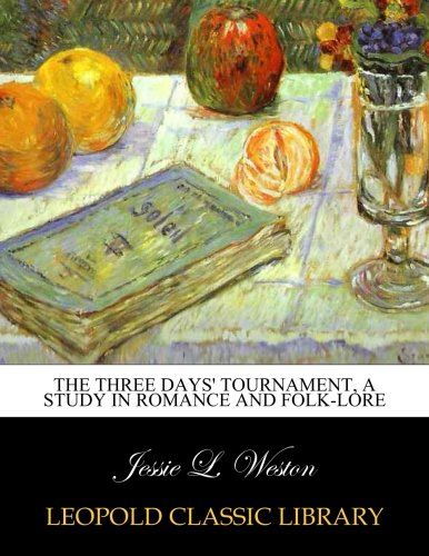 The three days' tournament, a study in romance and folk-lore