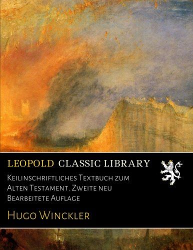 Keilinschriftliches Textbuch zum Alten Testament. Zweite neu Bearbeitete Auflage (German Edition)