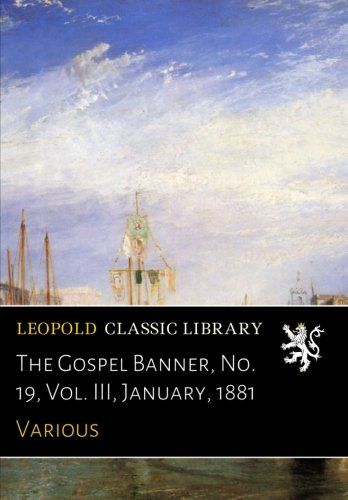 The Gospel Banner, No. 19, Vol. III, January, 1881