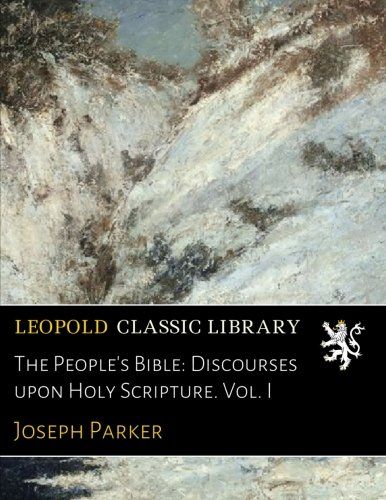 The People's Bible: Discourses upon Holy Scripture. Vol. I