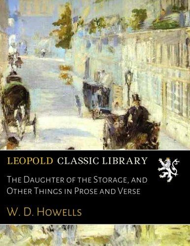 The Daughter of the Storage, and Other Things in Prose and Verse