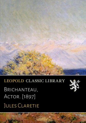Brichanteau, Actor. [1897]