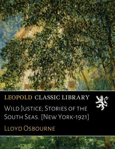 Wild Justice; Stories of the South Seas. [New York-1921]