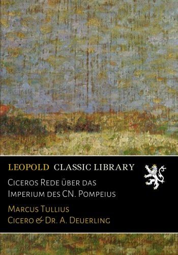 Ciceros Rede über das Imperium des CN. Pompeius (German Edition)