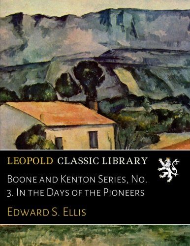 Boone and Kenton Series, No. 3. In the Days of the Pioneers