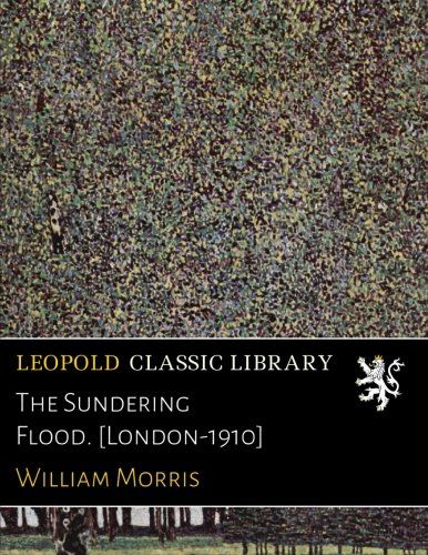 The Sundering Flood. [London-1910]