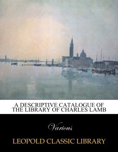 A descriptive catalogue of the library of Charles Lamb