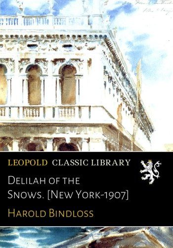 Delilah of the Snows. [New York-1907]