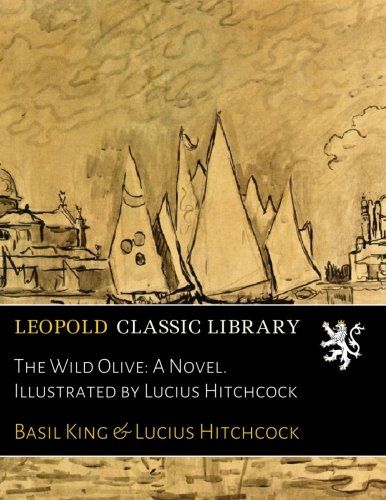 The Wild Olive: A Novel. Illustrated by Lucius Hitchcock