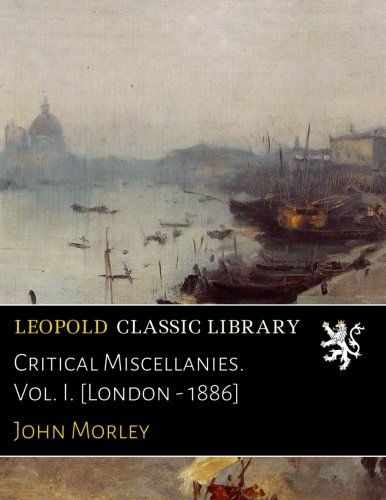 Critical Miscellanies. Vol. I. [London - 1886]