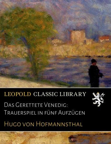 Das Gerettete Venedig: Trauerspiel in fünf Aufzügen (German Edition)
