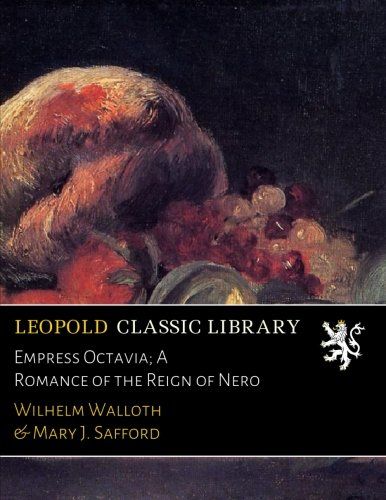 Empress Octavia; A Romance of the Reign of Nero (German Edition)