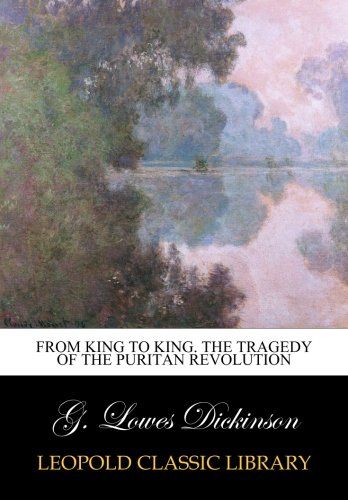 From king to king. The tragedy of the puritan revolution
