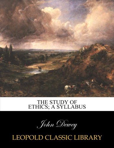 The study of ethics; a syllabus
