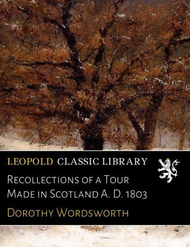 Recollections of a Tour Made in Scotland A. D. 1803