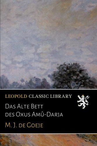 Das Alte Bett des Oxus Amû-Darja (German Edition)