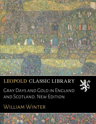 Gray Days and Gold in England and Scotland. New Edition