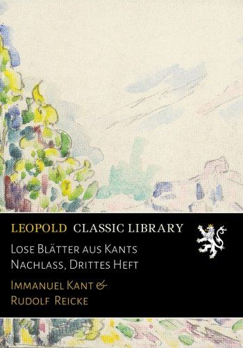 Lose Blätter aus Kants Nachlass, Drittes Heft (German Edition)