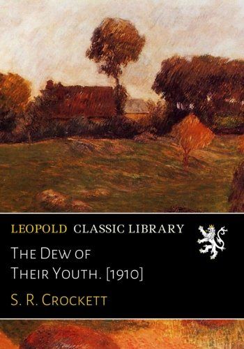 The Dew of Their Youth. [1910]