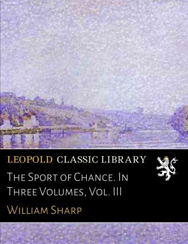 The Sport of Chance. In Three Volumes, Vol. III