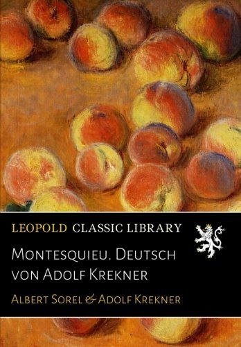 Montesquieu. Deutsch von Adolf Krekner (German Edition)