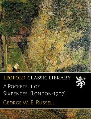 A Pocketful of Sixpences. [London-1907]