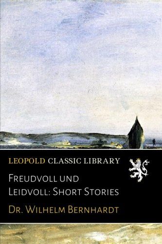 Freudvoll und Leidvoll: Short Stories (German Edition)