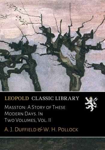 Masston: A Story of These Modern Days. In Two Volumes, Vol. II
