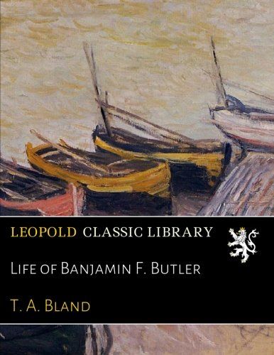 Life of Banjamin F. Butler
