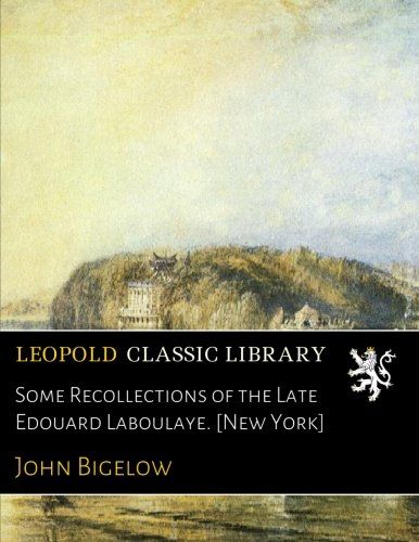 Some Recollections of the Late Edouard Laboulaye. [New York] (French Edition)