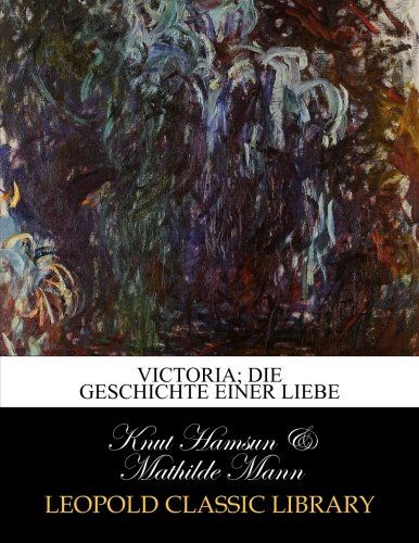Victoria; die Geschichte einer Liebe (German Edition)