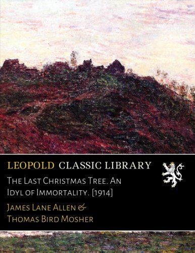 The Last Christmas Tree. An Idyl of Immortality. [1914]