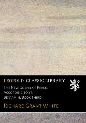 The New Gospel of Peace, According to St. Benjamin. Book Third