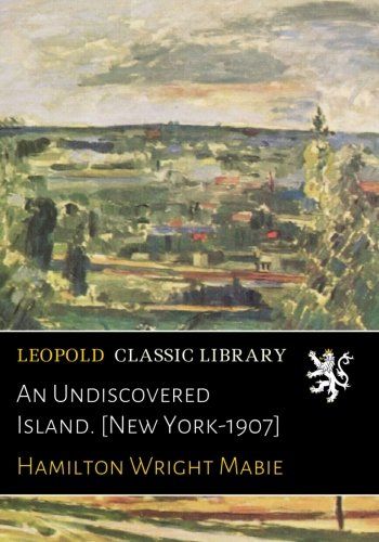 An Undiscovered Island. [New York-1907]