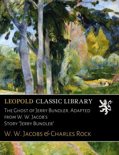 The Ghost of Jerry Bundler. Adapted from W. W. Jacob's Story "Jerry Bundler"