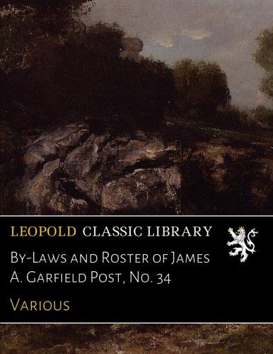 By-Laws and Roster of James A. Garfield Post, No. 34
