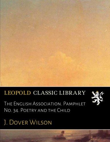 The English Association. Pamphlet No. 34. Poetry and the Child