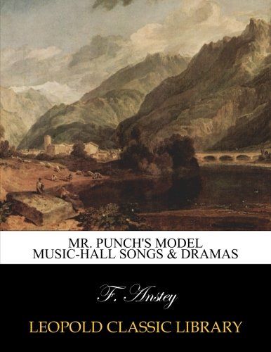 Mr. Punch's model music-hall songs & dramas